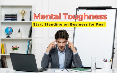 How to Build Mental Toughness and Start Standing on Business for Real