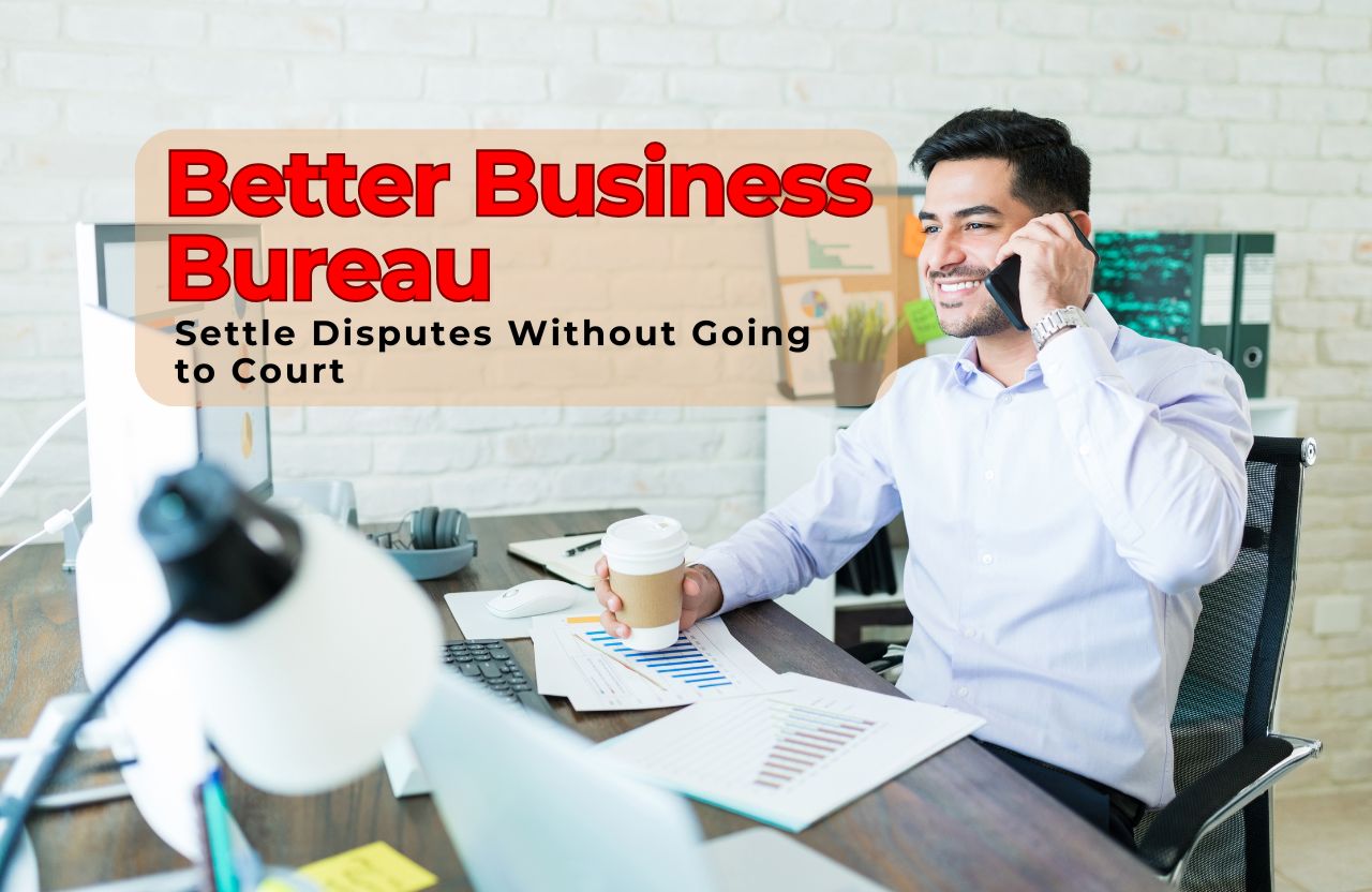 How to Use the Better Business Bureau to Settle Disputes Without Going to Court