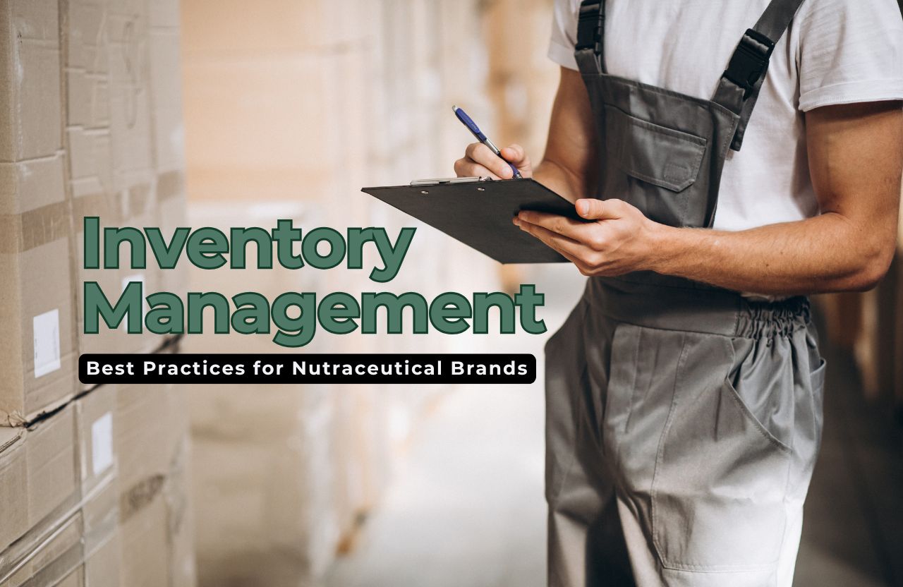 Inventory Management Best Practices for Nutraceutical Brands