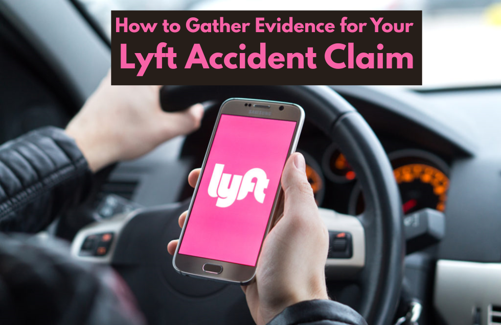 How to Gather Evidence for Your Lyft Accident Claim