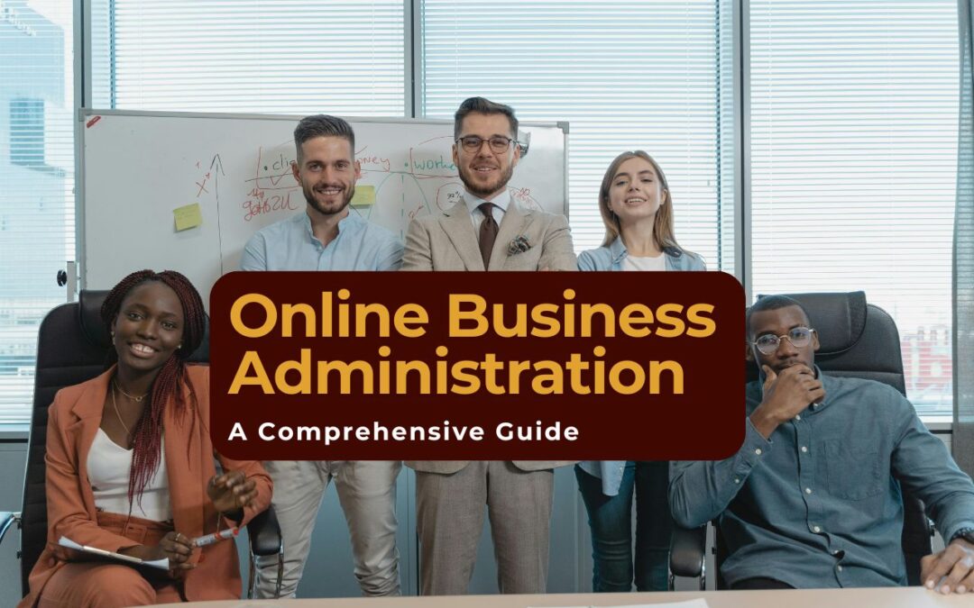 Navigating Online Business Administration: A Comprehensive Guide