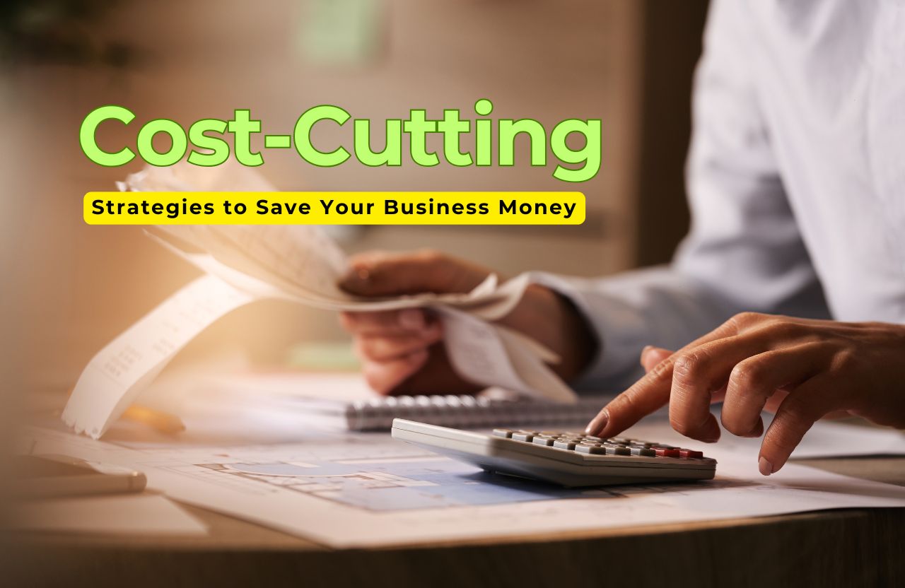 Practical Cost-Cutting Strategies to Save Your Business Money