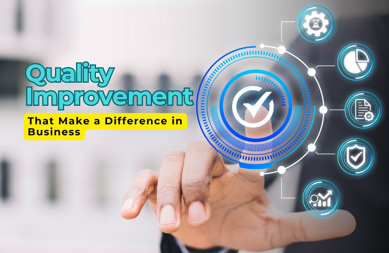 Quality Improvement Methods That Make a Difference in Business