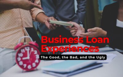 The Good, the Bad, and the Ugly Business Loan Experiences!