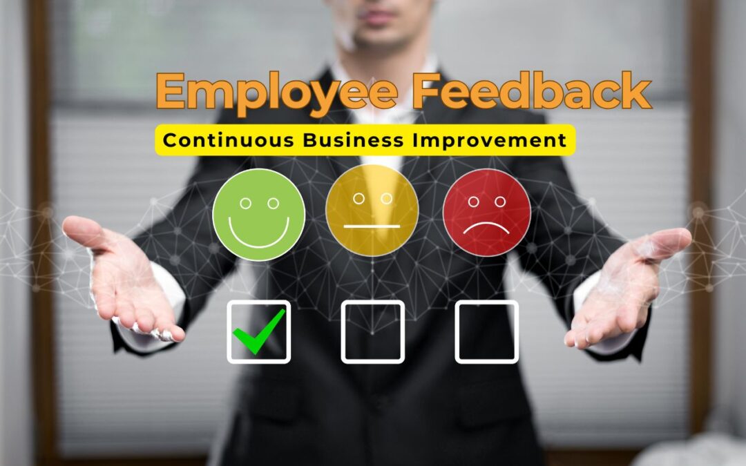 The Role of Employee Feedback in Continuous Business Improvement