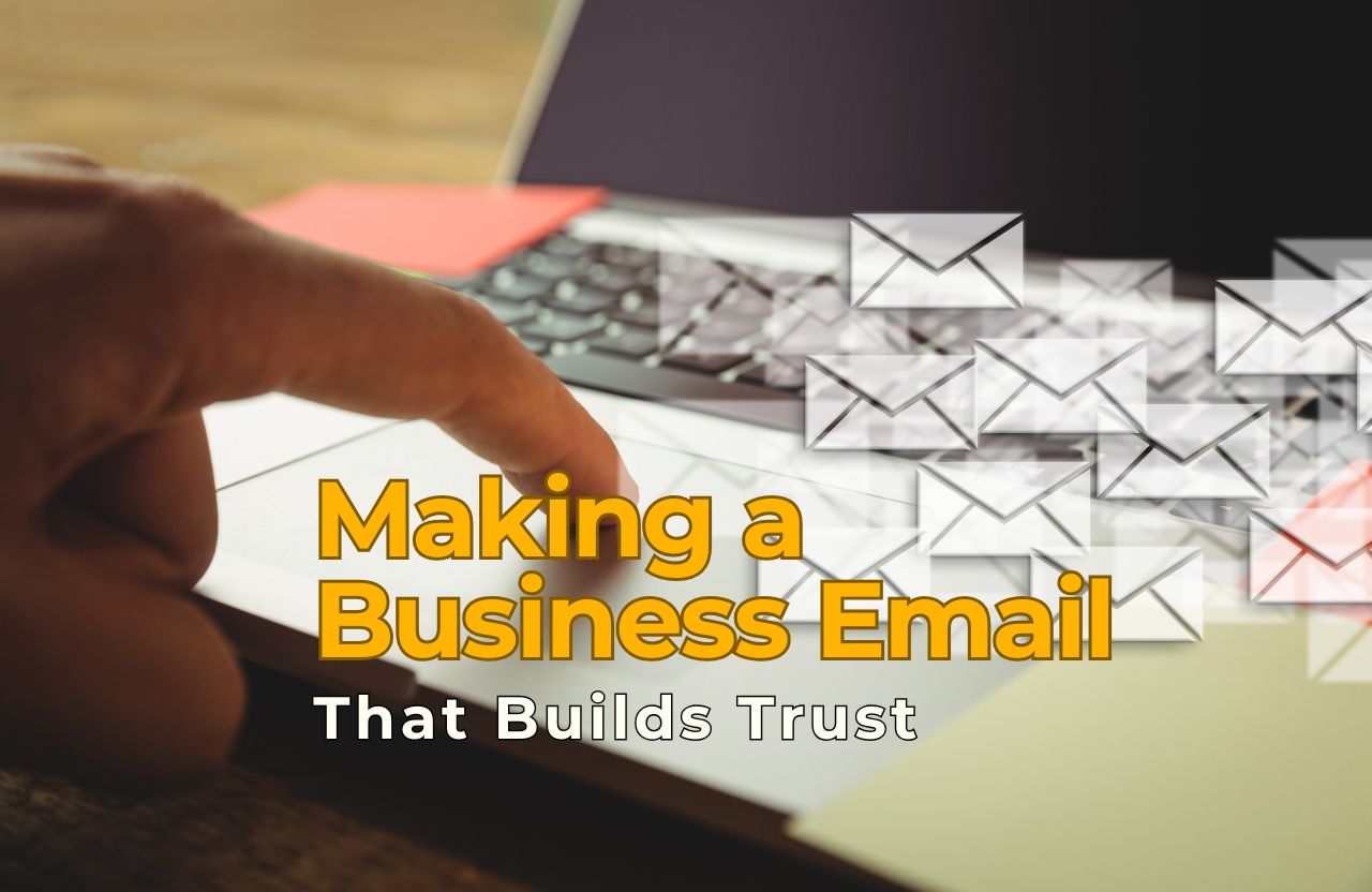 Top Tips for Making a Business Email That Builds Trust