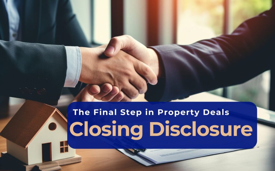 Understanding the Final Step in Property Deals: The Closing Disclosure