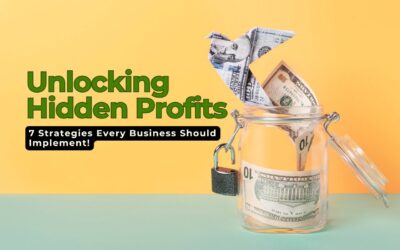 Unlocking Hidden Profits 7 Strategies Every Business Should Implement