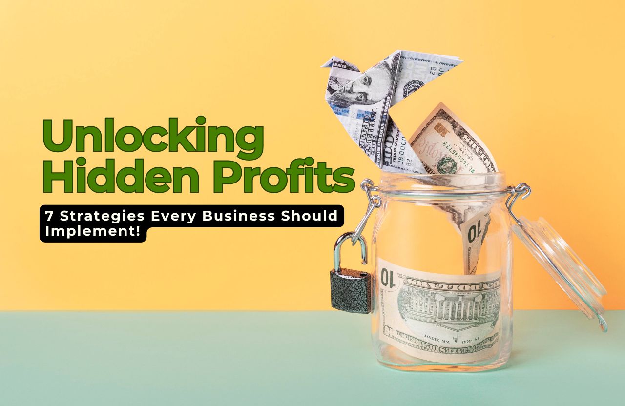 Unlocking Hidden Profits: 7 Strategies Every Business Should Implement!
