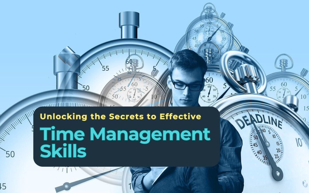 Unlocking the Secrets to Effective Time Management Skills