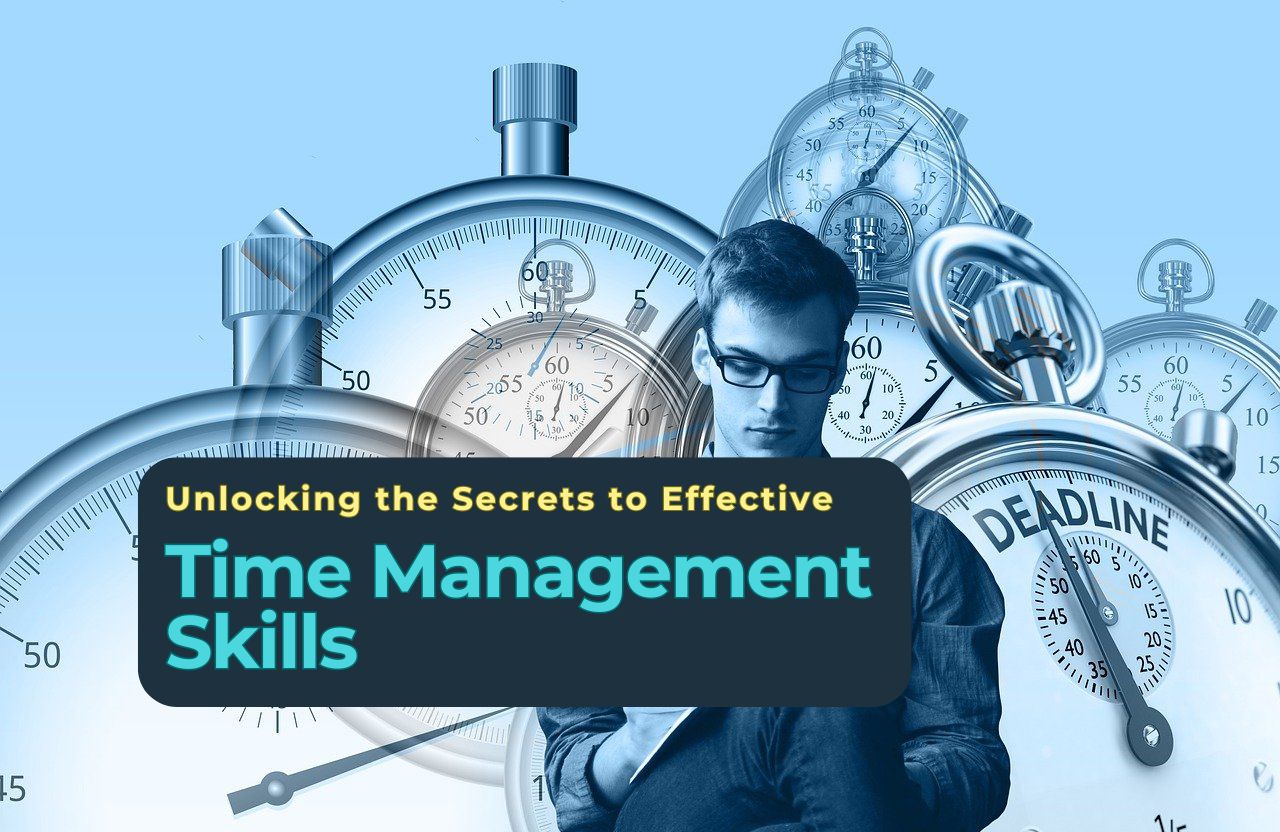 Unlocking the Secrets to Effective Time Management Skills