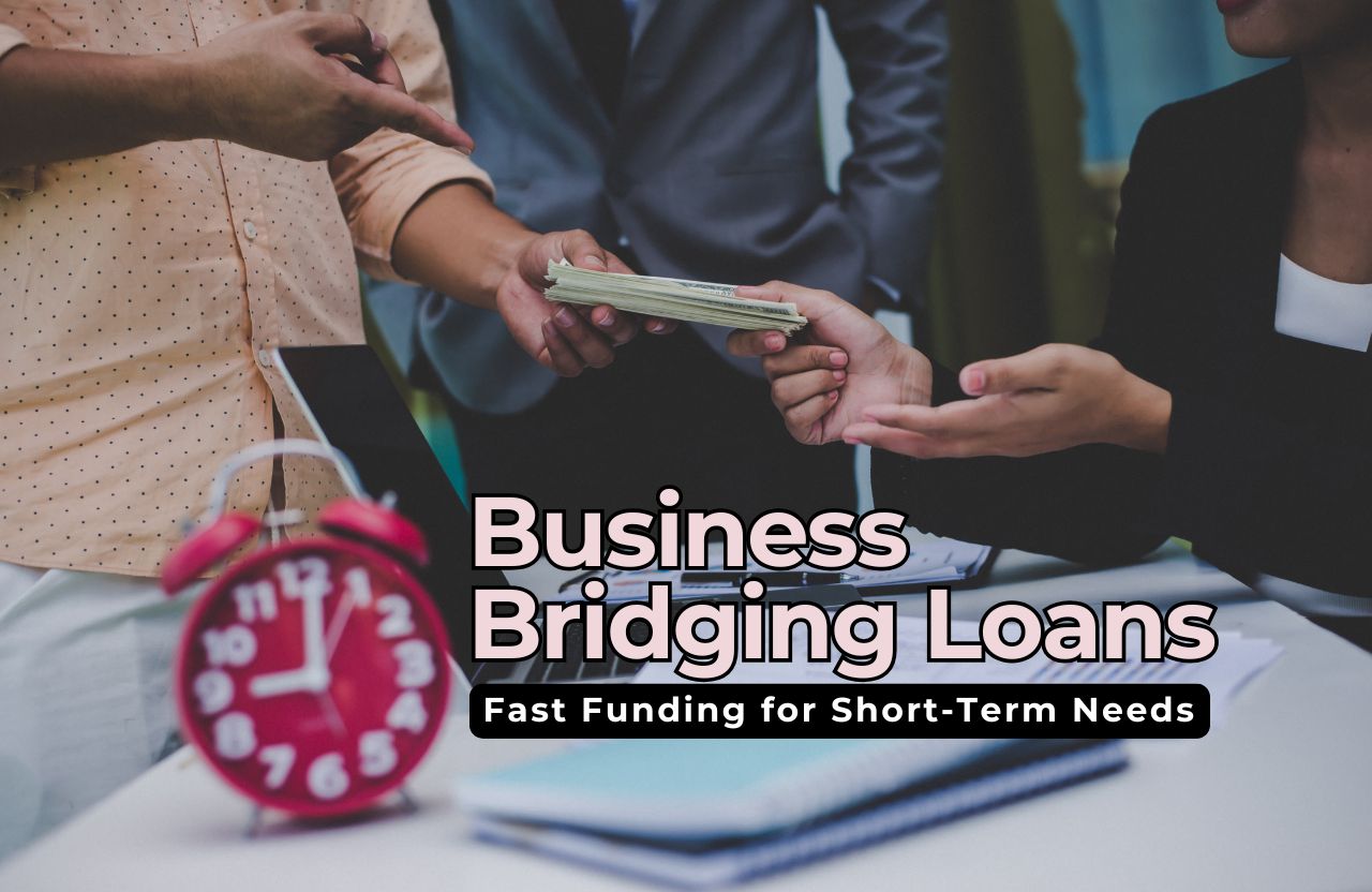 What to Know About Business Bridging Loans: Fast Funding for Short-Term Needs
