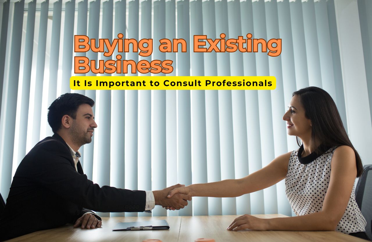 When Buying an Existing Business, It Is Important to Consult Professionals