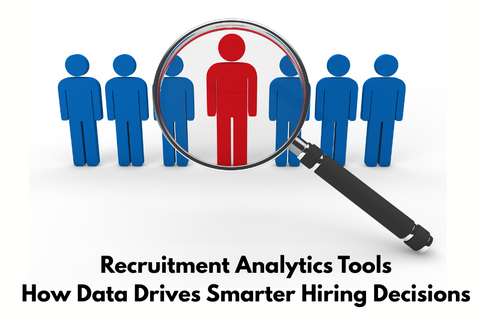 Recruitment Analytics Tools: How Data Drives Smarter Hiring Decisions