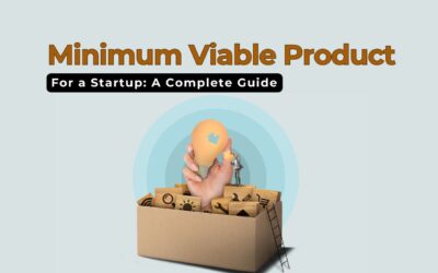 How to Build a Minimum Viable Product (MVP) for a Startup: A Complete Guide