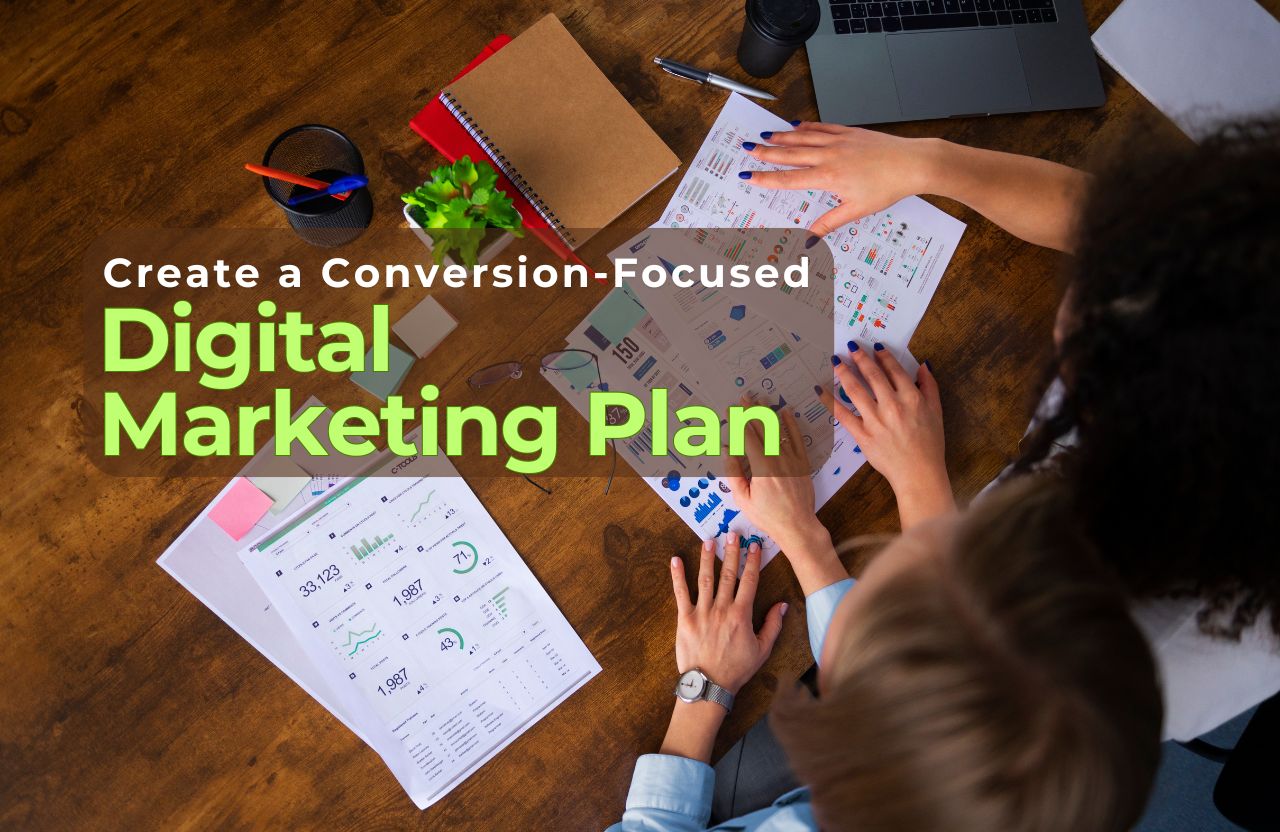 How to Create a Conversion-Focused Digital Marketing Plan