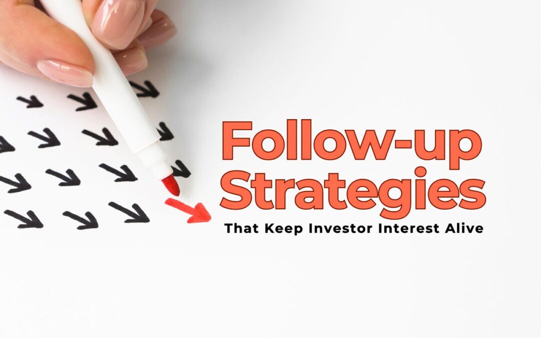 Follow-Up Strategies That Keep Investor Interest Alive
