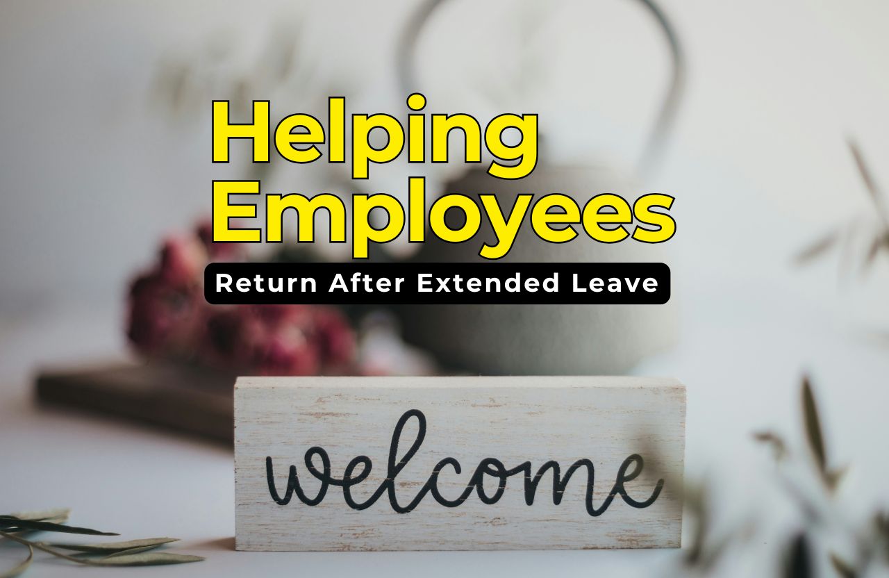 Helping Employees Return After Extended Leave