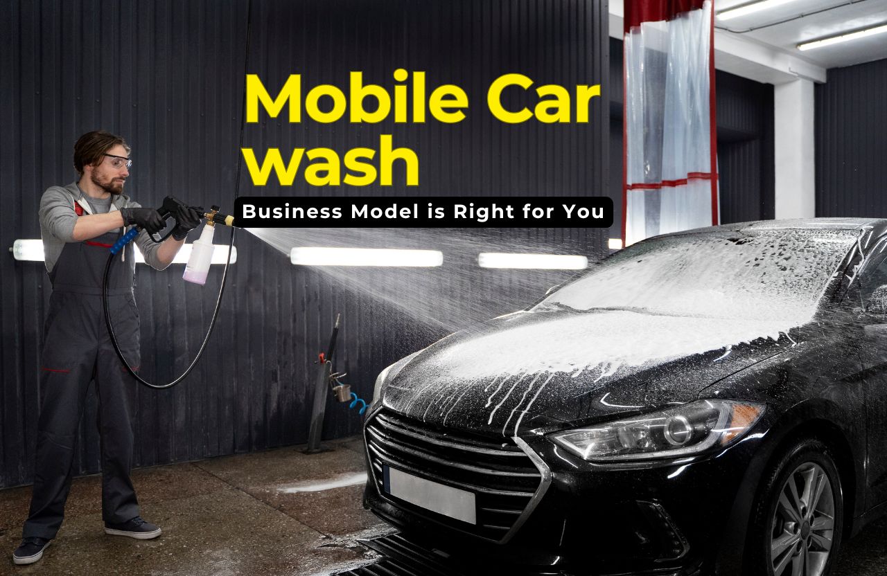 Mobile Car Wash vs. Fixed Location: Which Business Model is Right for You?
