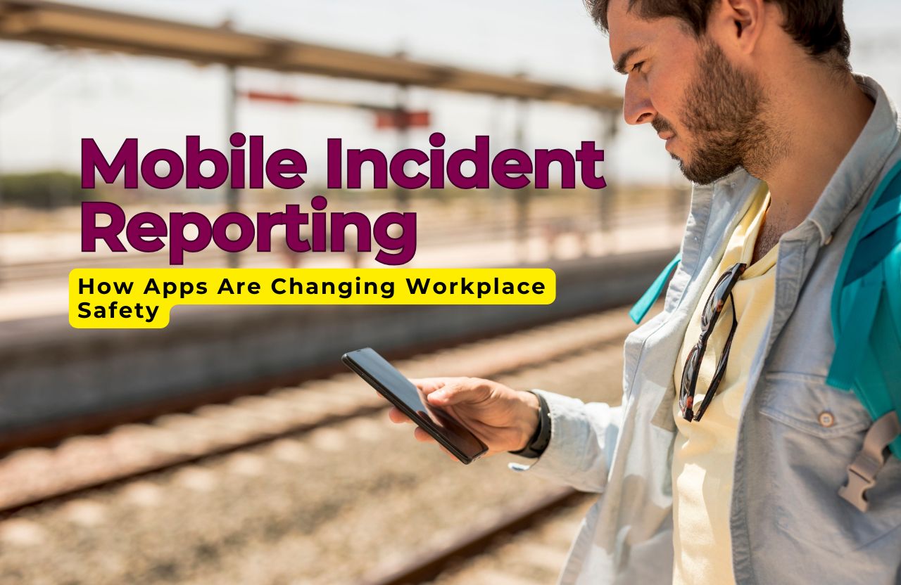 Mobile Incident Reporting: How Apps Are Changing Workplace Safety