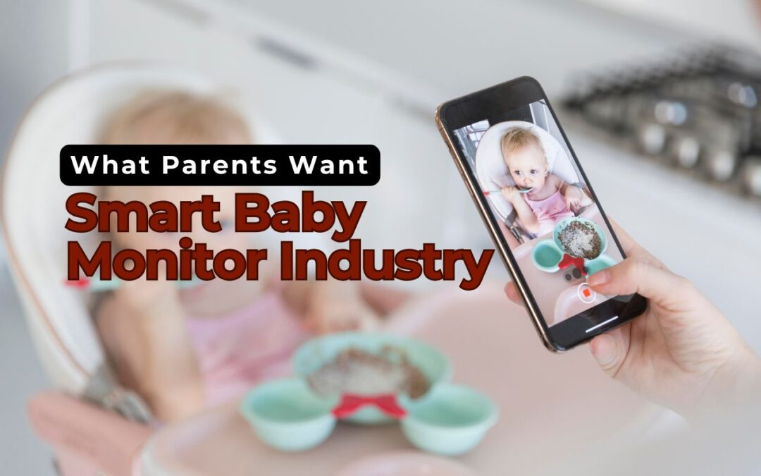 What Parents Want: Consumer Preferences Shaping the Smart Baby Monitor Industry