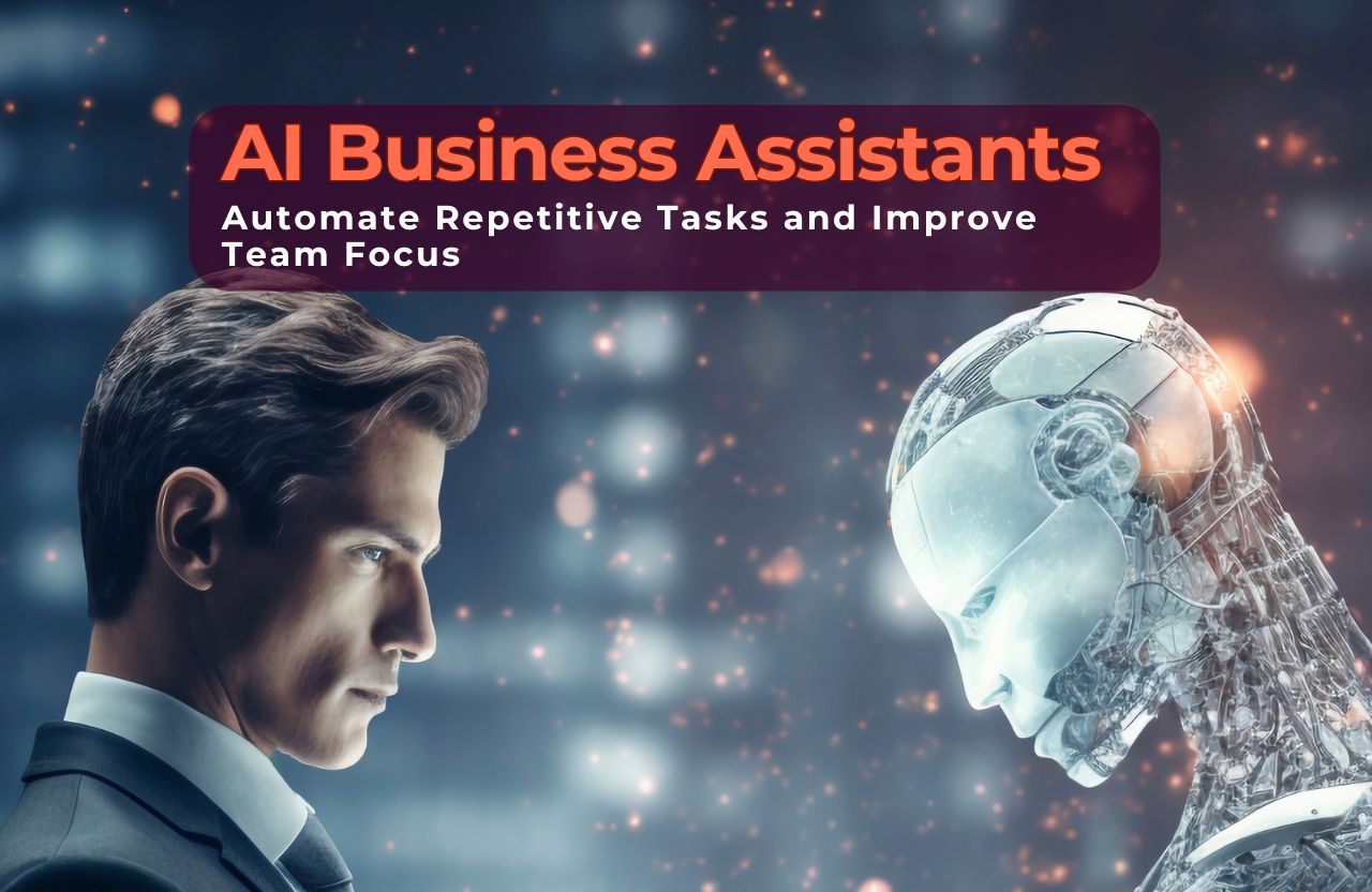 Using AI Business Assistants to Automate Repetitive Tasks and Improve Team Focus