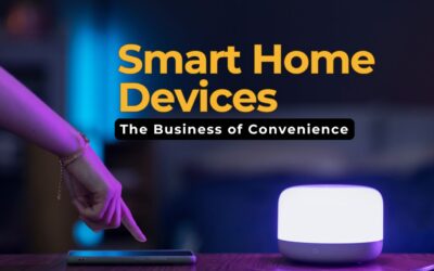 Smart Home Devices: The Business of Convenience
