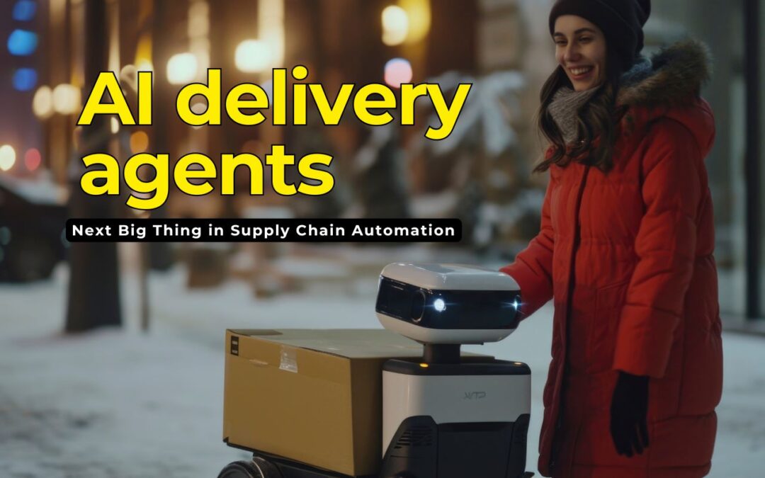 Why AI Delivery Agents Are the Next Big Thing in Supply Chain Automation