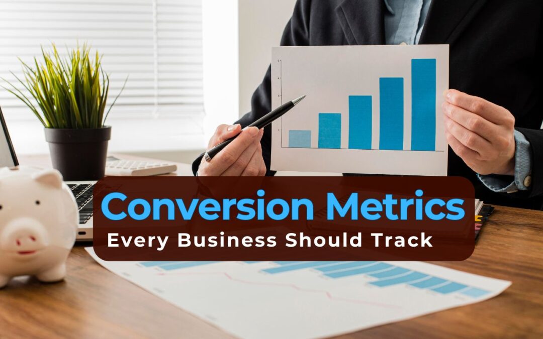 Key Conversion Metrics Every Business Should Track