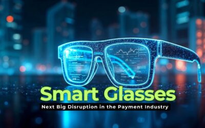 Why Smart Glasses Could Be the Next Big Disruption in the Payment Industry