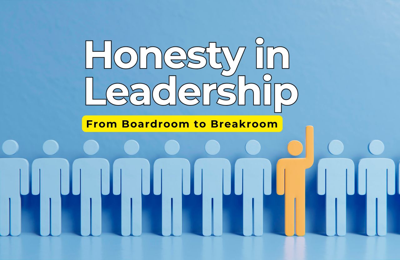 From Boardroom to Breakroom: Making Honesty a Daily Leadership Habit
