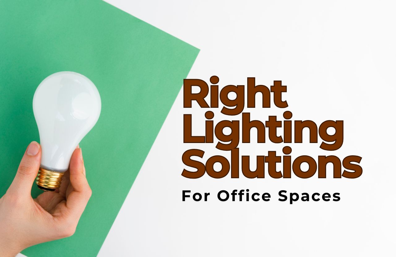 Choosing the Right Lighting Solutions for Office Spaces
