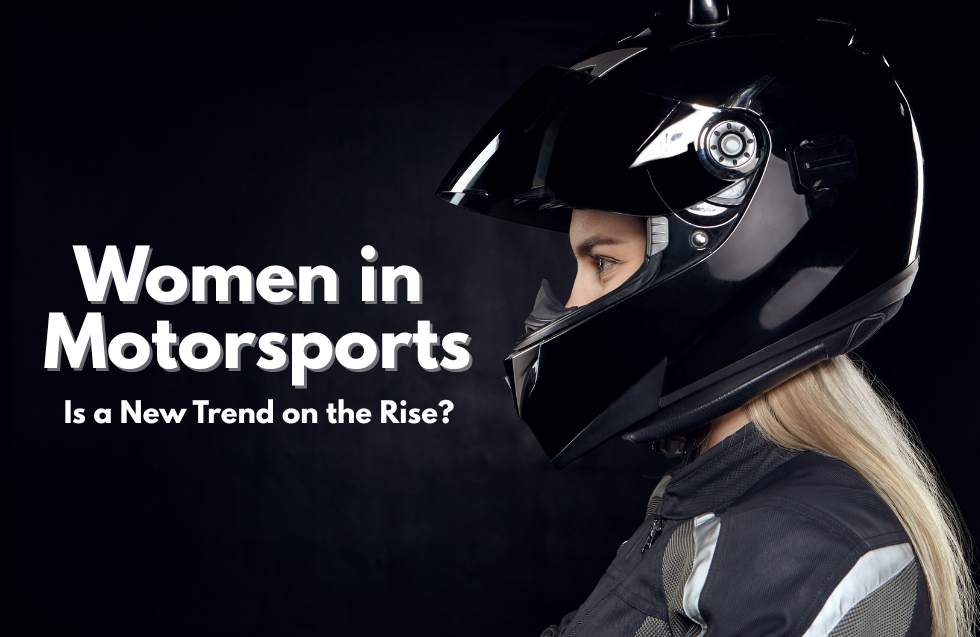 Women in Motorsports: Is a New Trend on the Rise?