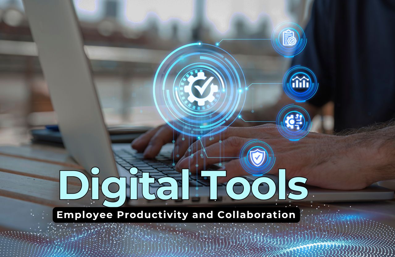 Top Digital Tools to Enhance Employee Productivity and Collaboration