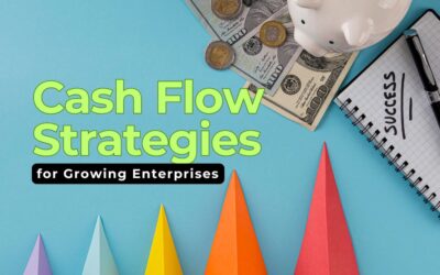 From Chaos to Clarity: Simple Cash Flow Strategies for Growing Enterprises