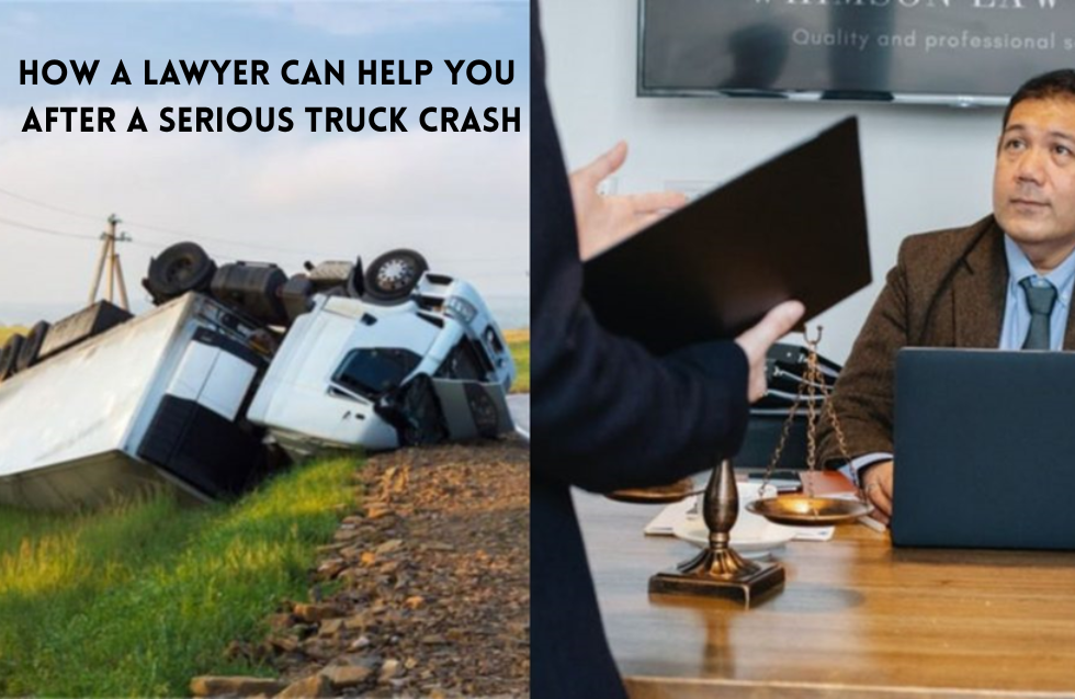 How a Lawyer Can Help You After a Serious Truck Crash