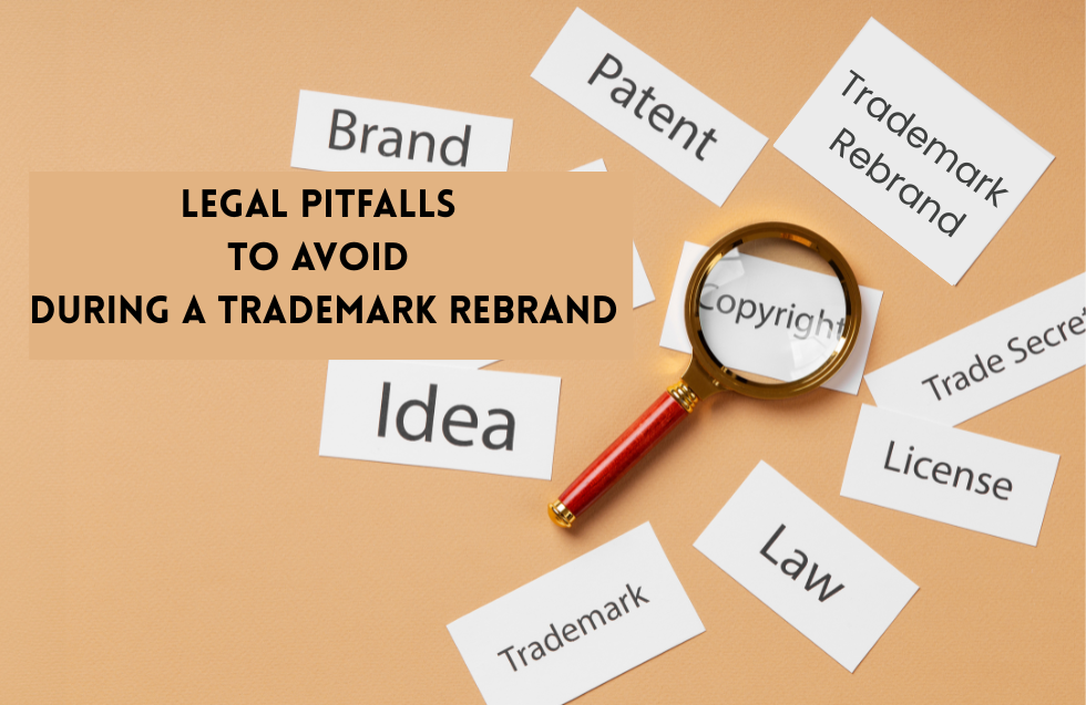 Legal Pitfalls to Avoid During a Trademark Rebrand