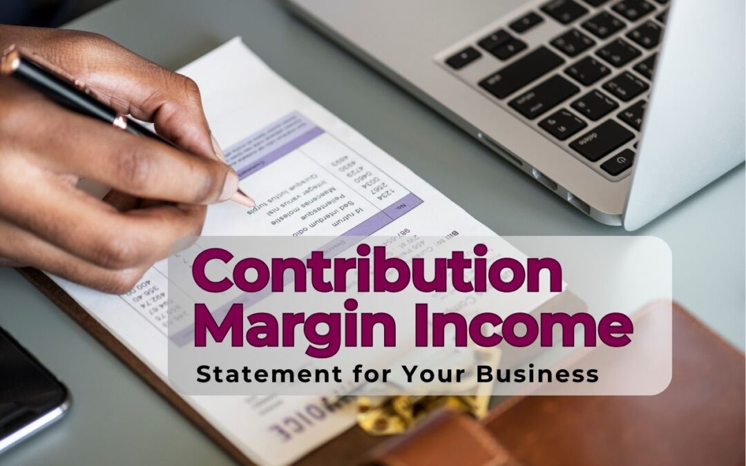 How to Prepare a Contribution Margin Income Statement for Your Business