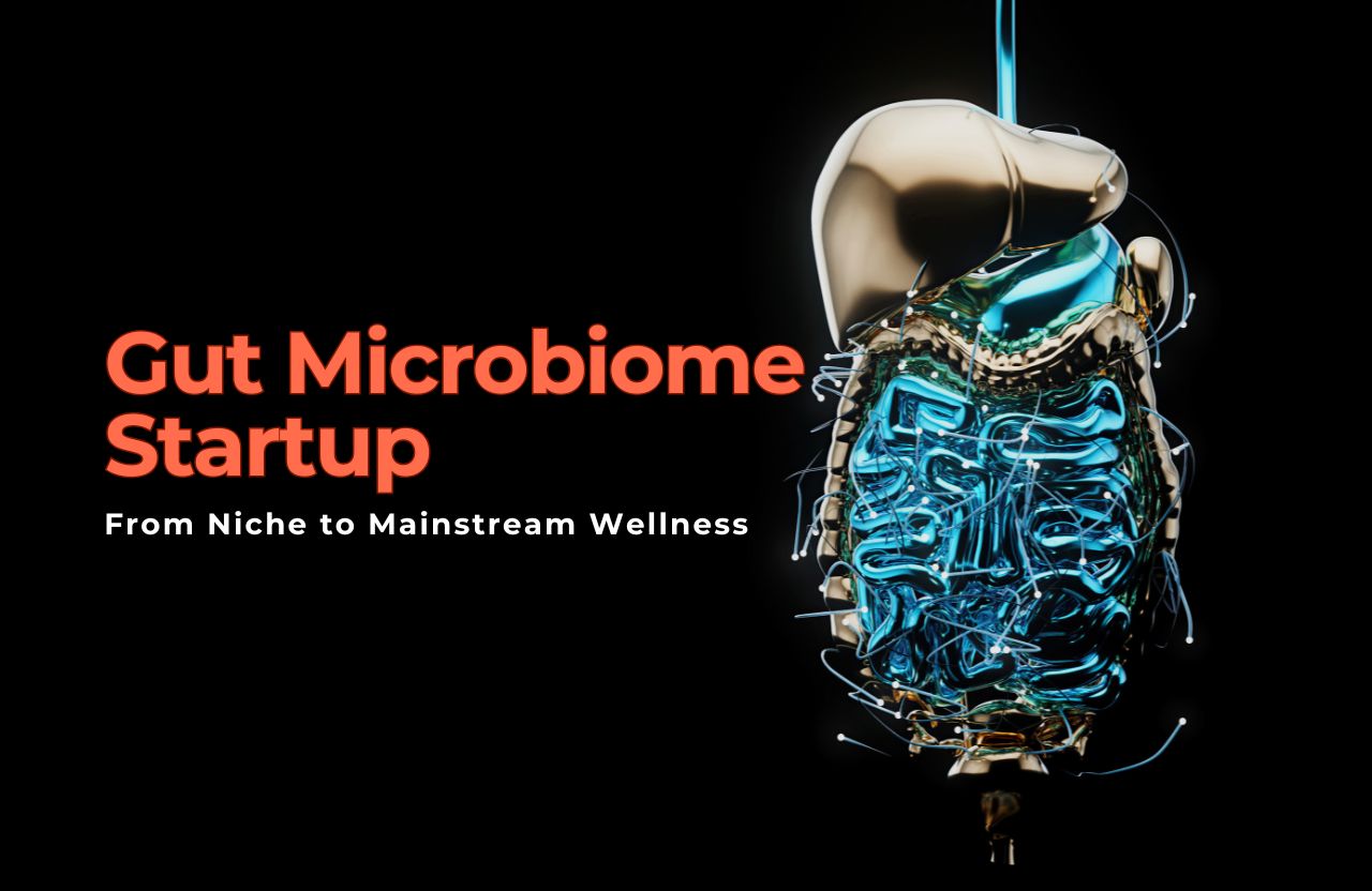 Scaling a Gut Microbiome Startup: From Niche to Mainstream Wellness