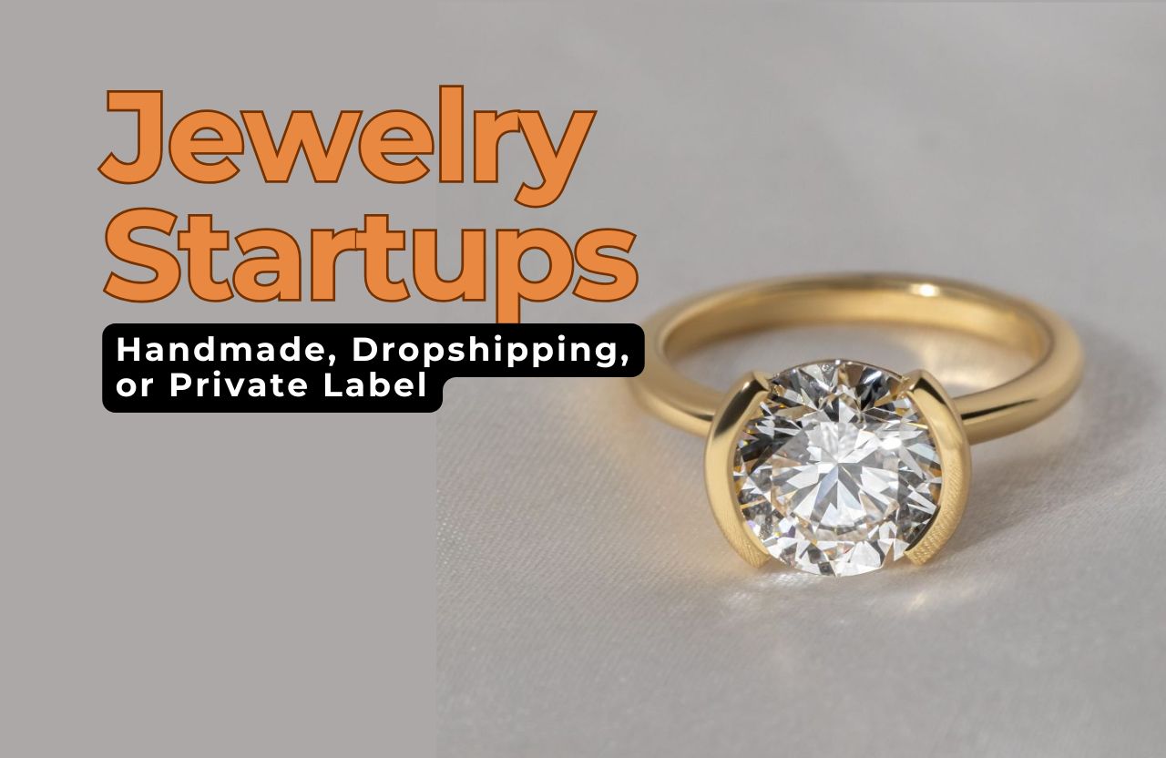 Top 5 Business Models for Jewelry Startups: Handmade, Dropshipping, or Private Label?