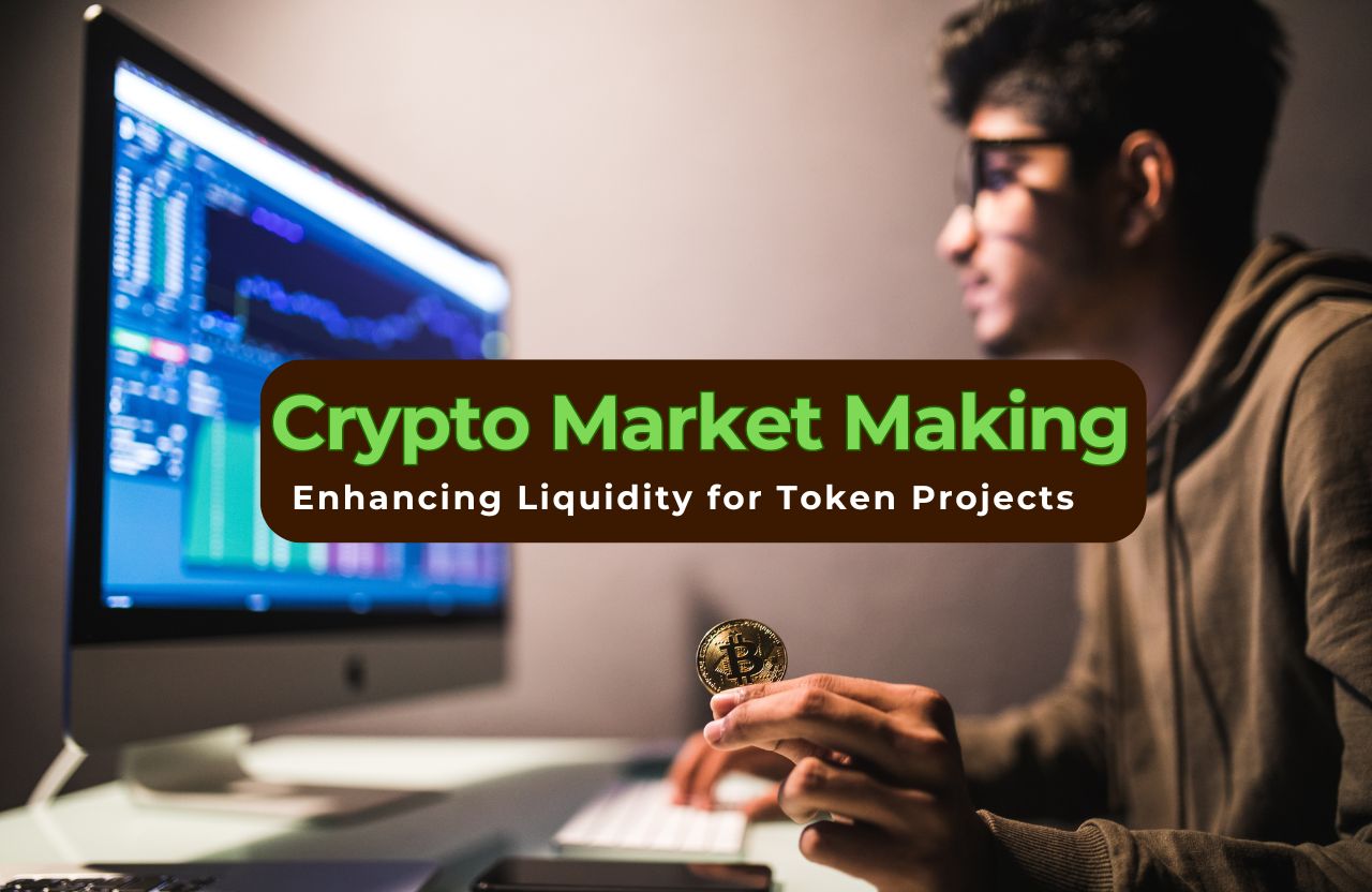 Crypto Market Making: Enhancing Liquidity for Token Projects