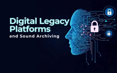 The Growing Market for Digital Legacy Platforms and Sound Archiving