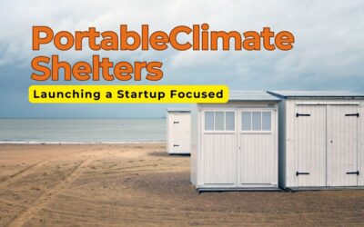 Launching a Startup Focused on Portable Climate Shelters: What to Know