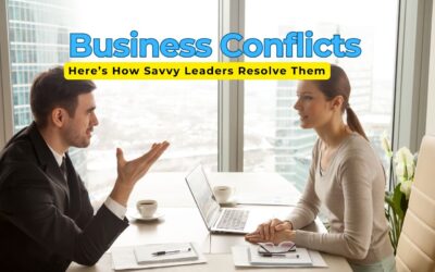 Business Conflicts Don’t Need To Be Wars – Here’s How Savvy Leaders Resolve Them