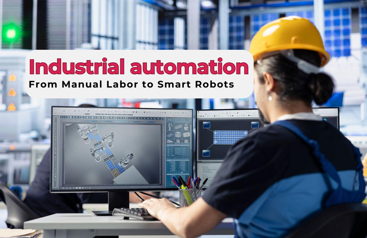 The Evolution of Industrial Automation: From Manual Labor to Smart Robots
