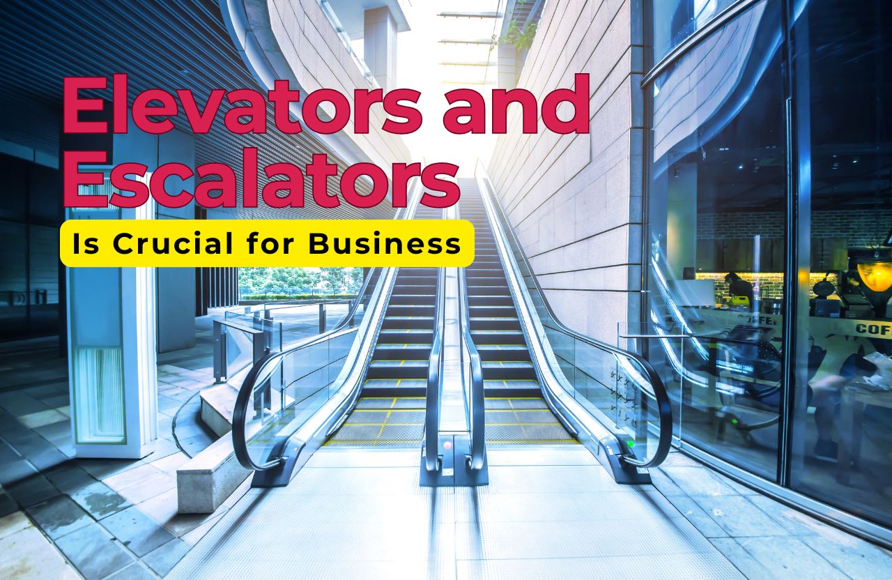 Why Regular Maintenance of Elevators and Escalators Is Crucial for Business