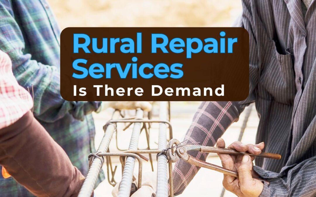 Building a Business Around Rural Repair Services: Is There Demand?