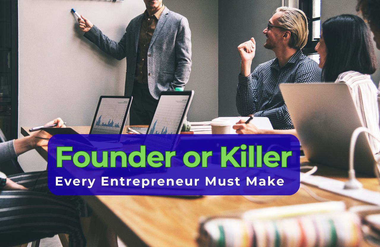 Founder or Killer? The Brutal Choice Every Entrepreneur Must Make