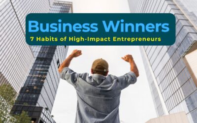 The Science Behind Business Winners: 7 Habits of High-Impact Entrepreneurs