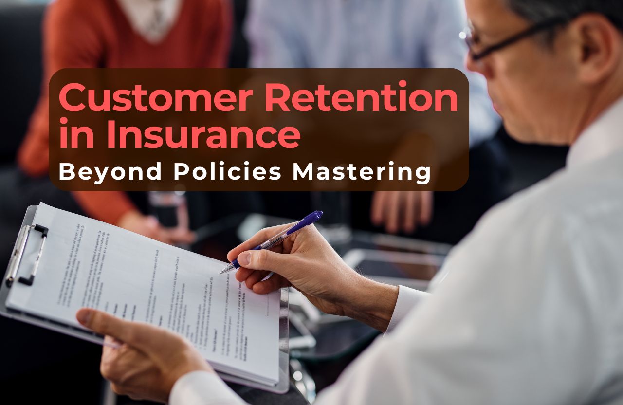 Beyond Policies: Mastering Customer Retention in Insurance